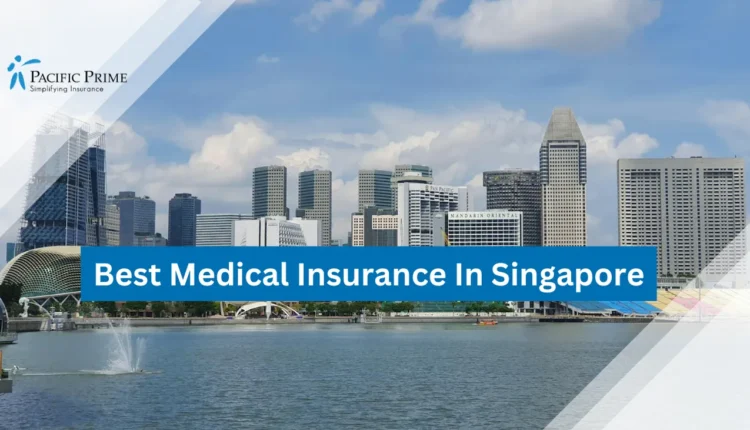 Best Medical Insurance Company In Singapore