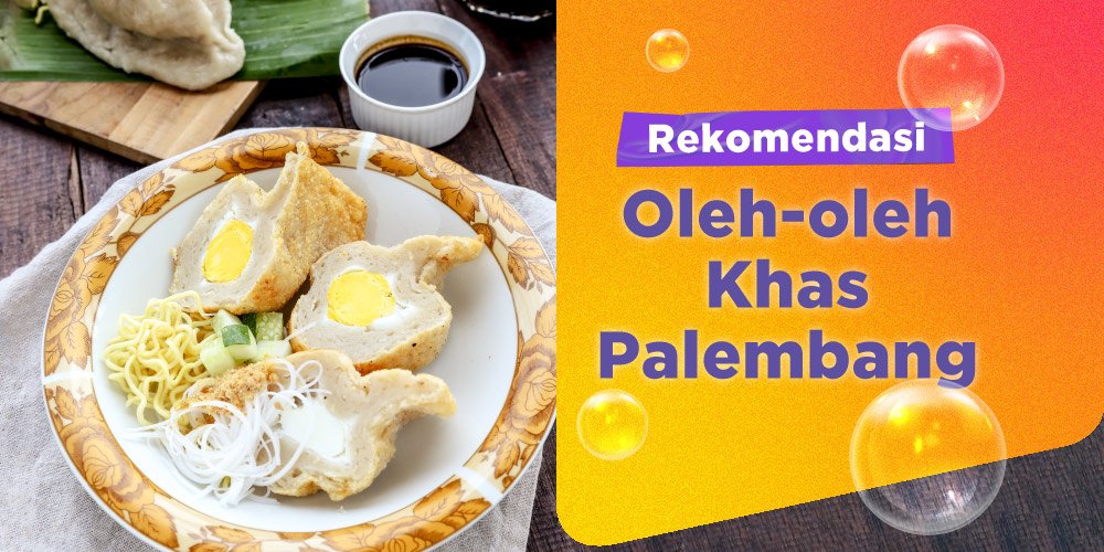 Panduan Lengkap Pusat Oleh-Oleh Kuliner dan Makanan Khas Kota Palembang Panduan Lengkap Pusat Oleh-Oleh Kuliner dan Makanan Khas Kota Palembang