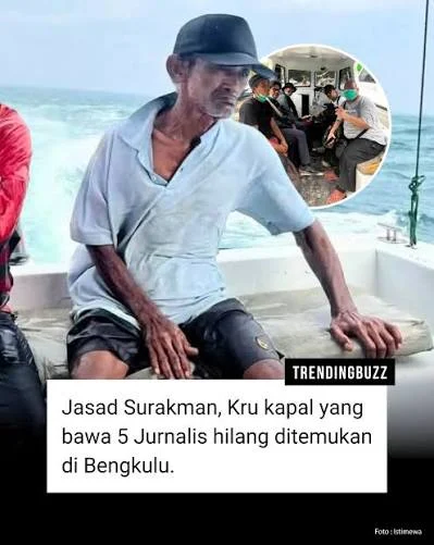 Jasad Surakman ABK Kapal Yang Mnegangkut Rombongan Jurnalis Liputan Krakatau Ditemukan di Perairan Enggano
